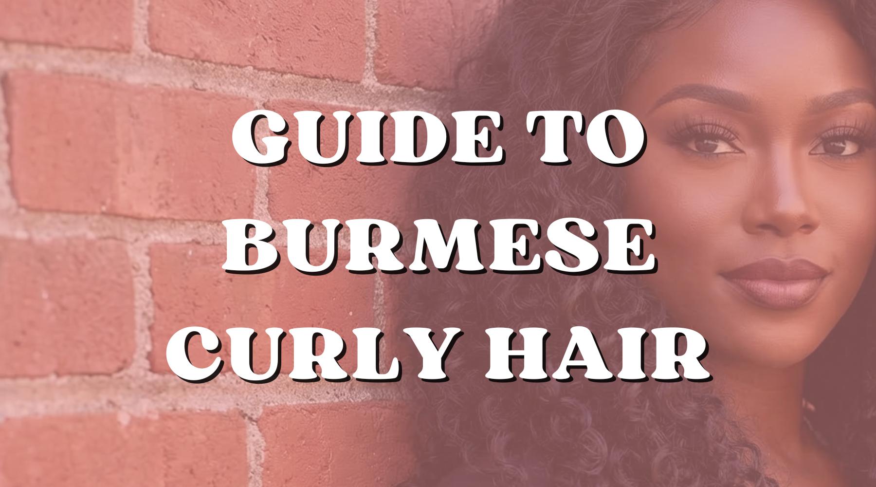 The Complete Guide to Burmese Curly Hair Bundles - Private Label