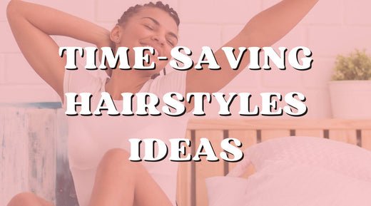 Best Time-Saving Hairstyles for a Lazy Day! - Private Label