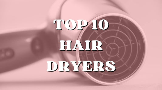 The Top 10 Hair Dryers for Your at Home Blow Out - Private Label