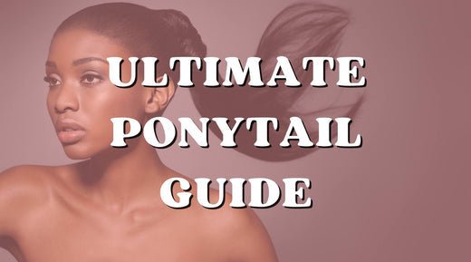 The Ultimate Guide to Ponytail Hair Extensions - Private Label