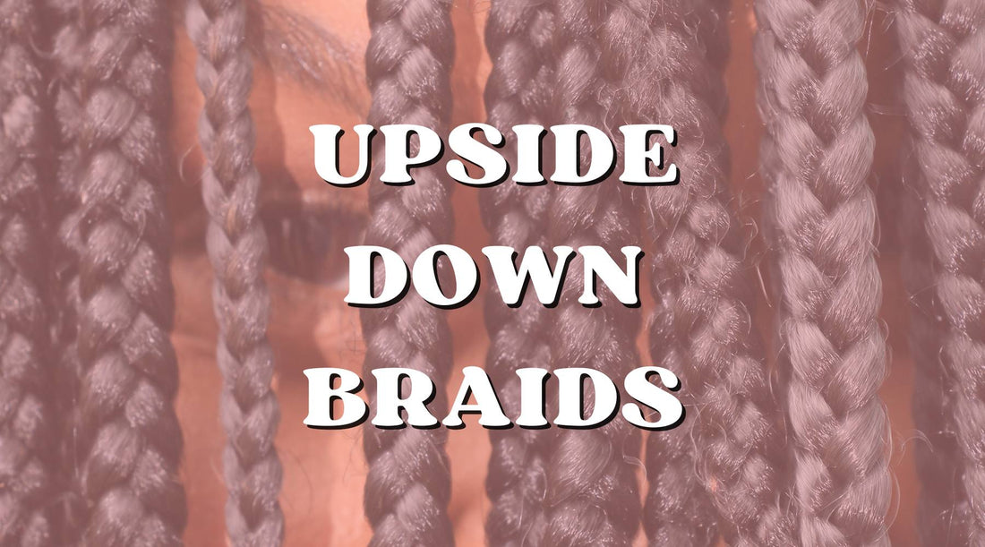 Unique Styling with Upside Down Braids - Private Label