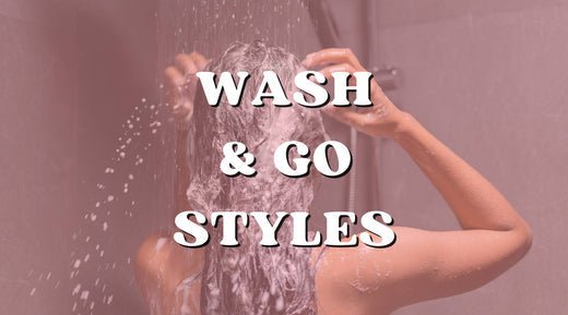 How to Achieve the Best Wash and Go Hairstyles - Private Label