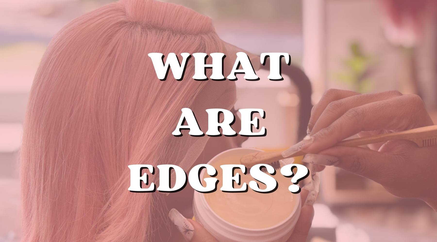 Edges Sample What Are Edges? Everything You Need to Know โ Private Label