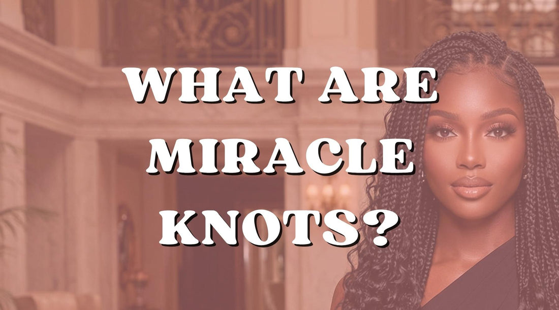 What Are Miracle Knots? The New Way to Install Crochet Hair - Private Label