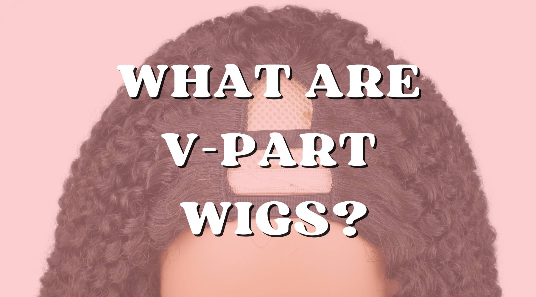 What Are V-Part Wigs and How Do They Work? - Private Label