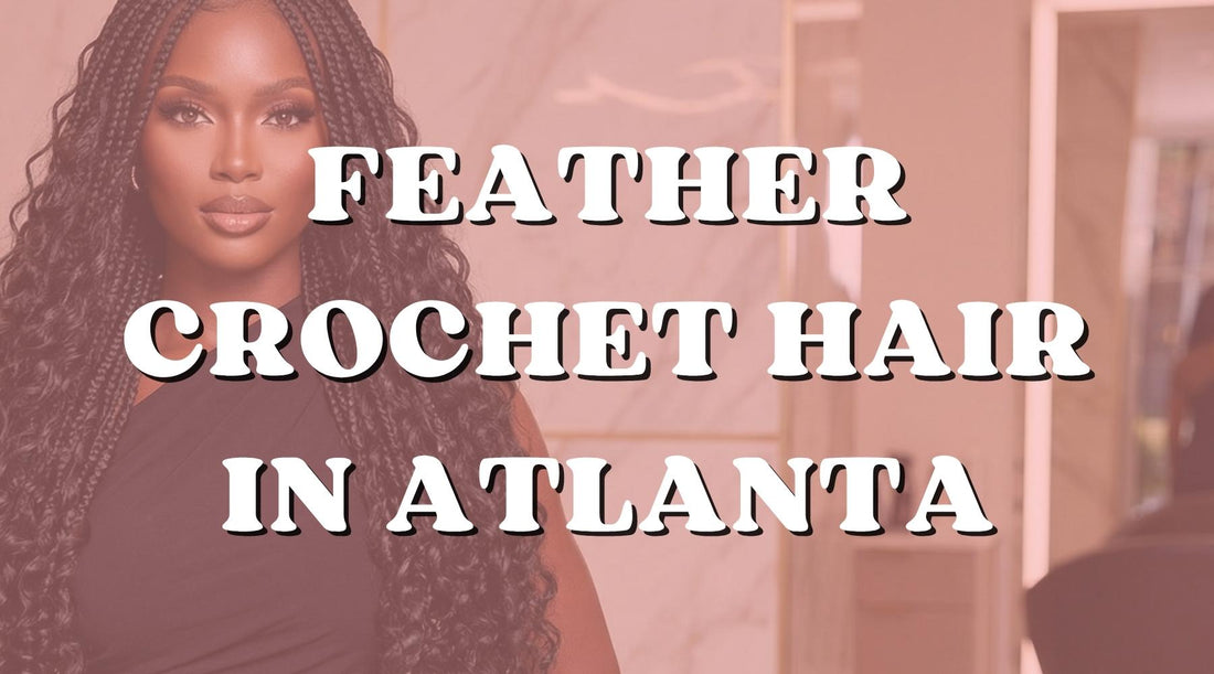Where to Buy Feather Crochet Hair in Atlanta (And Online) - Private Label