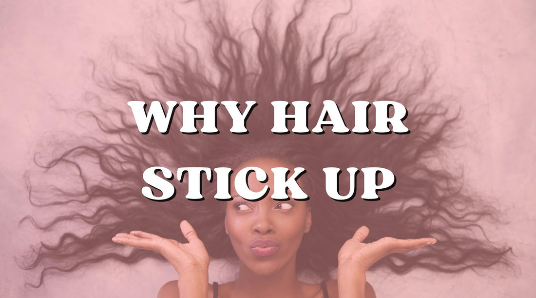 Why Does My Hair Stick Up and How to Solve It? - Private Label