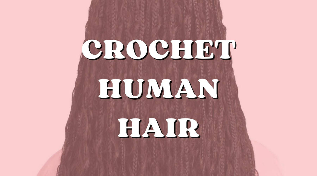Why Choose Crochet Human Hair? Benefits Over Synthetic Options - Private Label