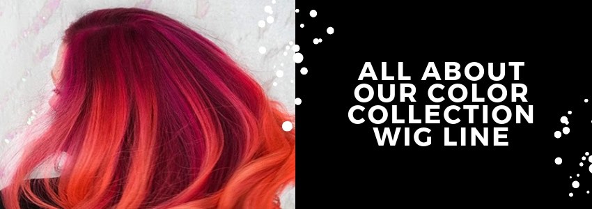 all about our color wig collection wig line