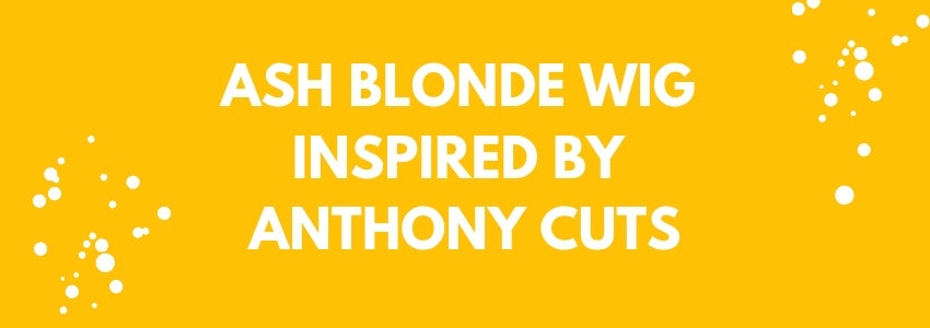 ash blonde wig by anthony cuts