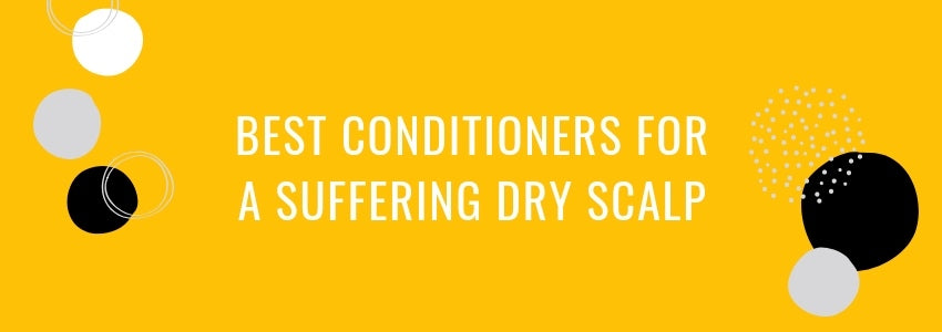 best conditioners for suffering dry scalp