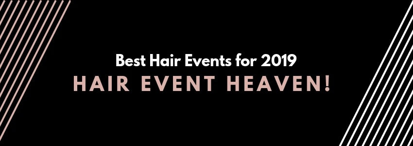 best hair events for 2019 hair event heaven