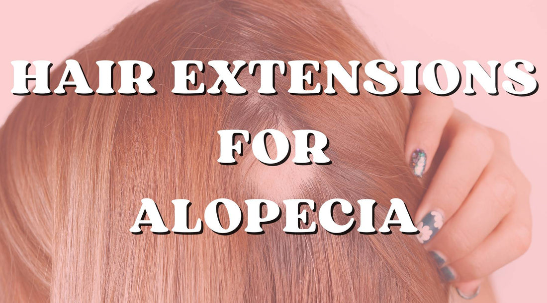 win with the best types of extensions for alopecia