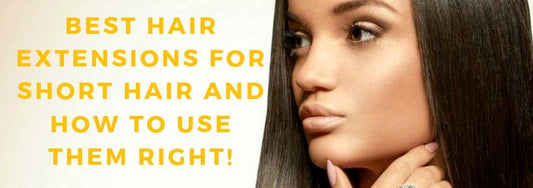 best hair extensions for short hair and how to use them right