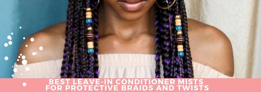 best leave in conditioner mists for protective braids and twists