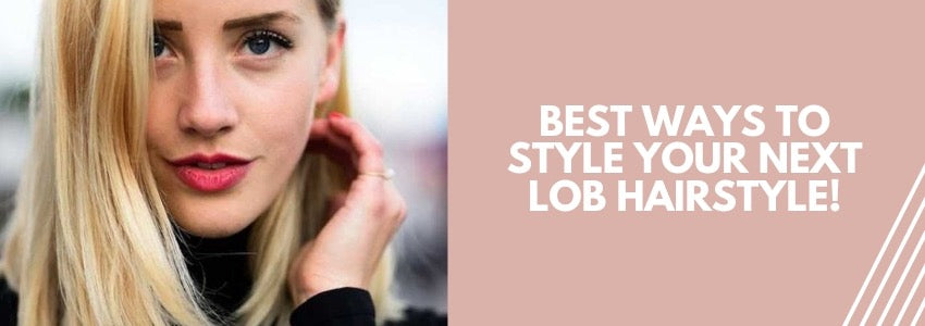 best ways to style your next lob hairstyle