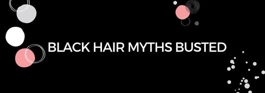 black hair myths busted