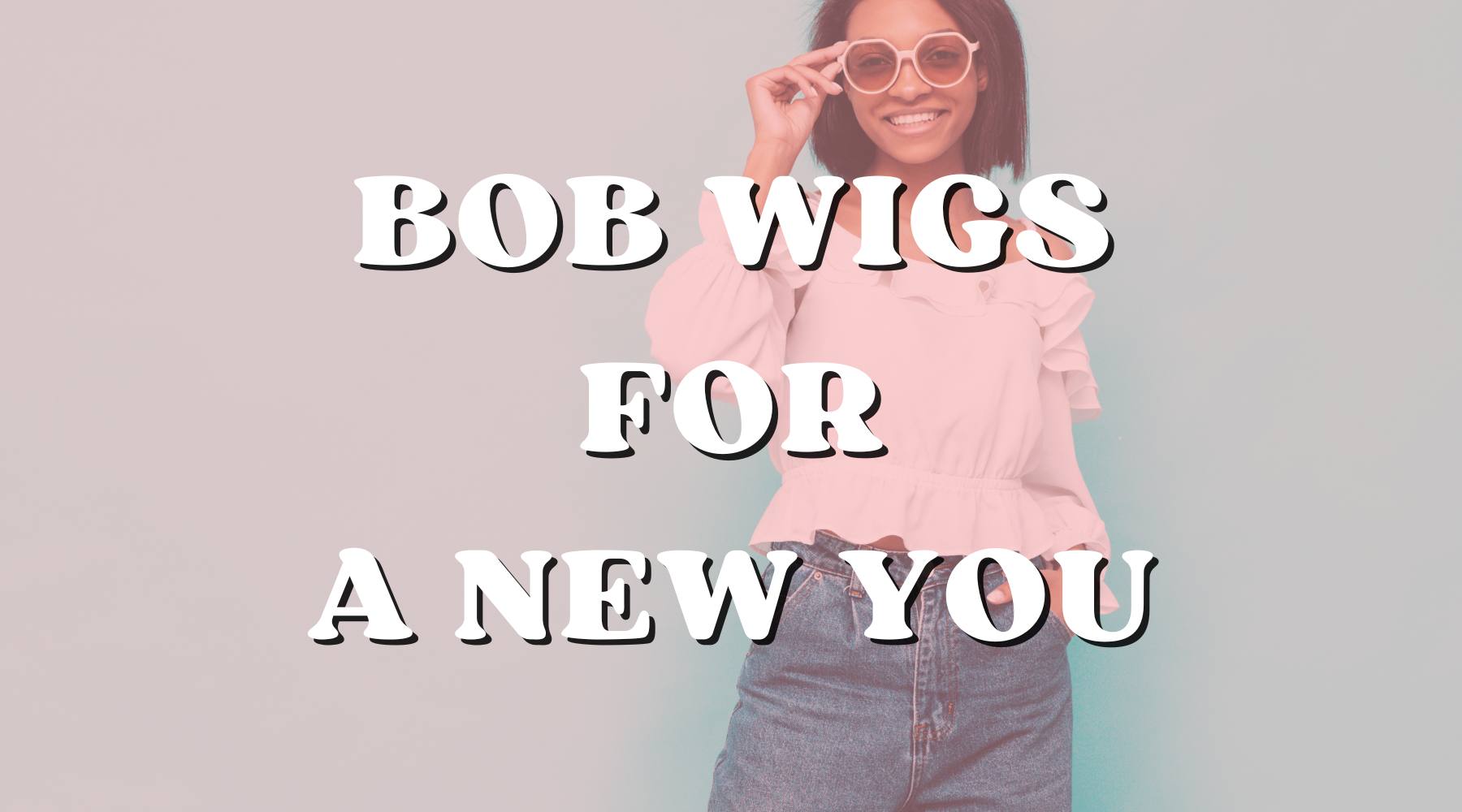 From Drab to Fab: How a Bob Wig Can Completely Transform Your Look! - Private Label