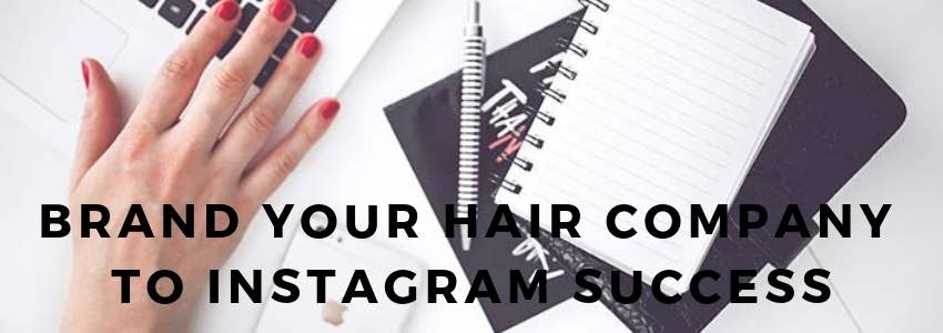 brand your hair company to instagram success