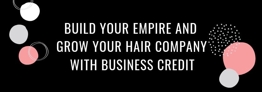 build your empire and grow your hair business with credit