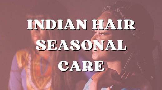Seasonal Hair Care: How to Protect Your Raw Indian Bundles Year-Round - Private Label