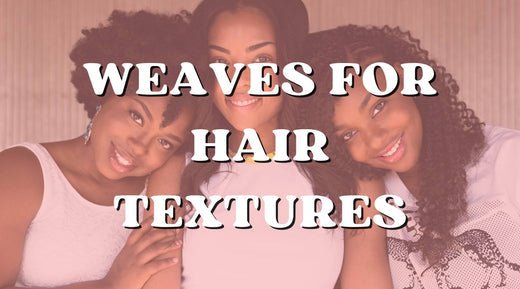 The Best Weave for Each Hair Texture: Straight, Wavy & Curly! - Private Label