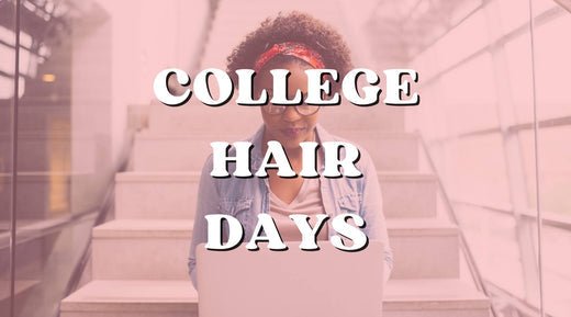 College Hair Days with Natural Hair and Hair Extensions - Private Label