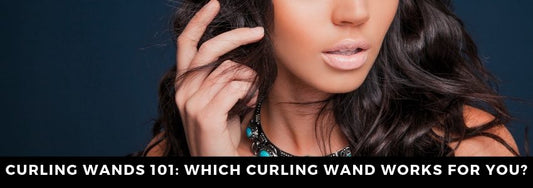 curling wands 101 which curling wand works best for you