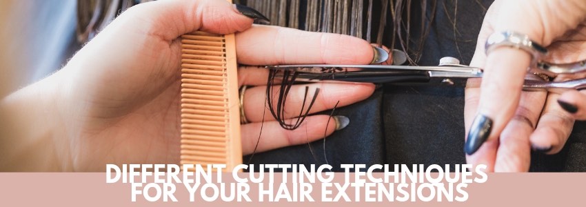 different cutting techniques for your hair extensions