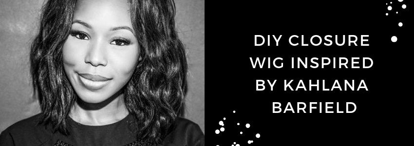 diy closure wig inspired by kahlana barfield