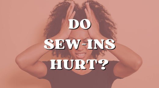 I Just Got Sew-In Hair Extensions and They Hurt, Help! - Private Label