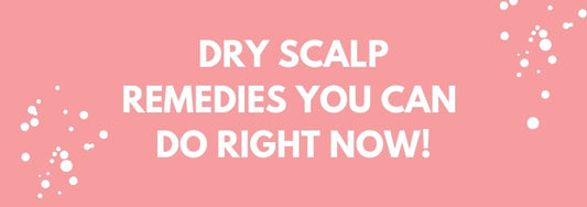 dry scalp remedies you can do right now