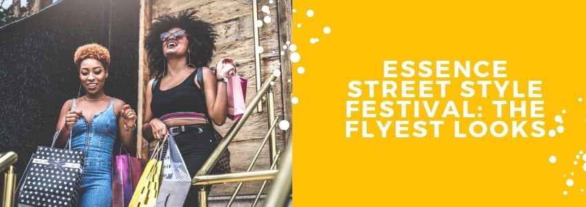 essence street style festival the flyest looks