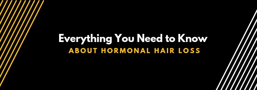 everything you need to know about hormonal hair loss