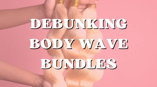101 Hair: What Are Body Wave Bundles?