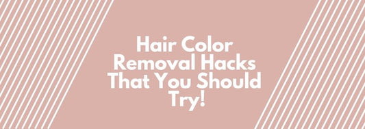 hair color removal hacks you should try