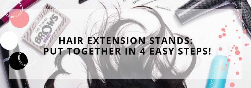 hair extension stands put together in 4 easy steps