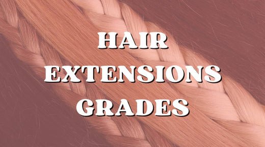 Hair Extension Grades: 5A, 6A, 7A, 8A, 9A, 10A - Private Label