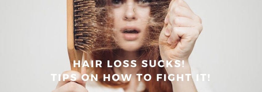 hair loss sucks tips on how to fight it