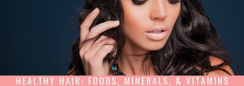 healthy hair foods minerals and vitamins