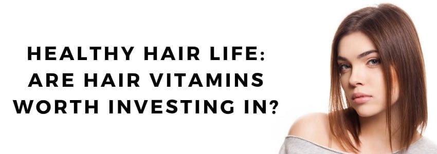 healthy hair life are vitamins worth investing in