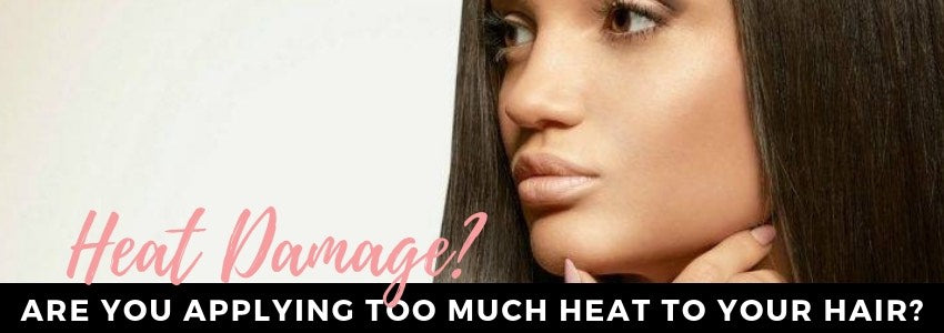 heat damage are you applying too much heat to your hair