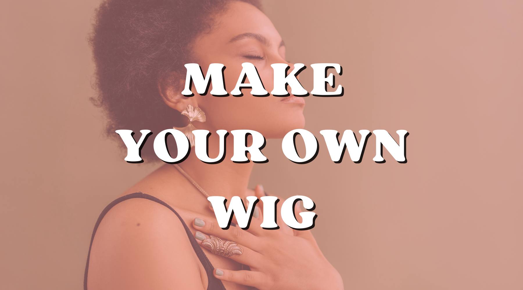 How to Make a Wig: Step-by-Step - Private Label