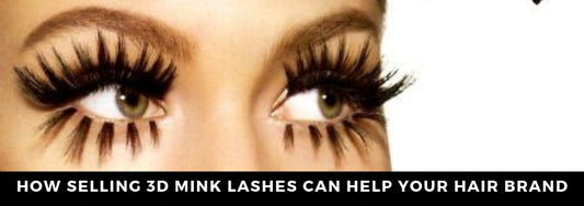 how selling 3d mink lashes can help your hair brand