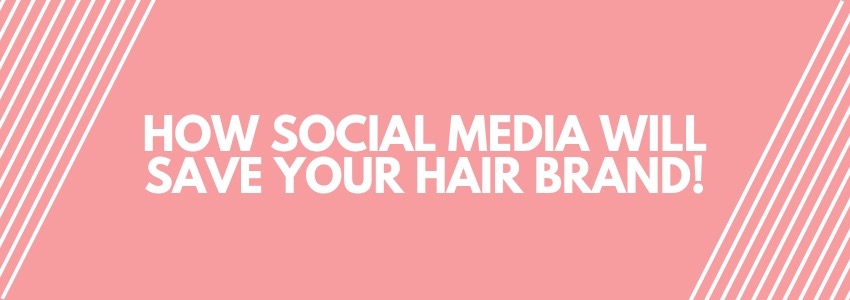 how social media will save your hair brand