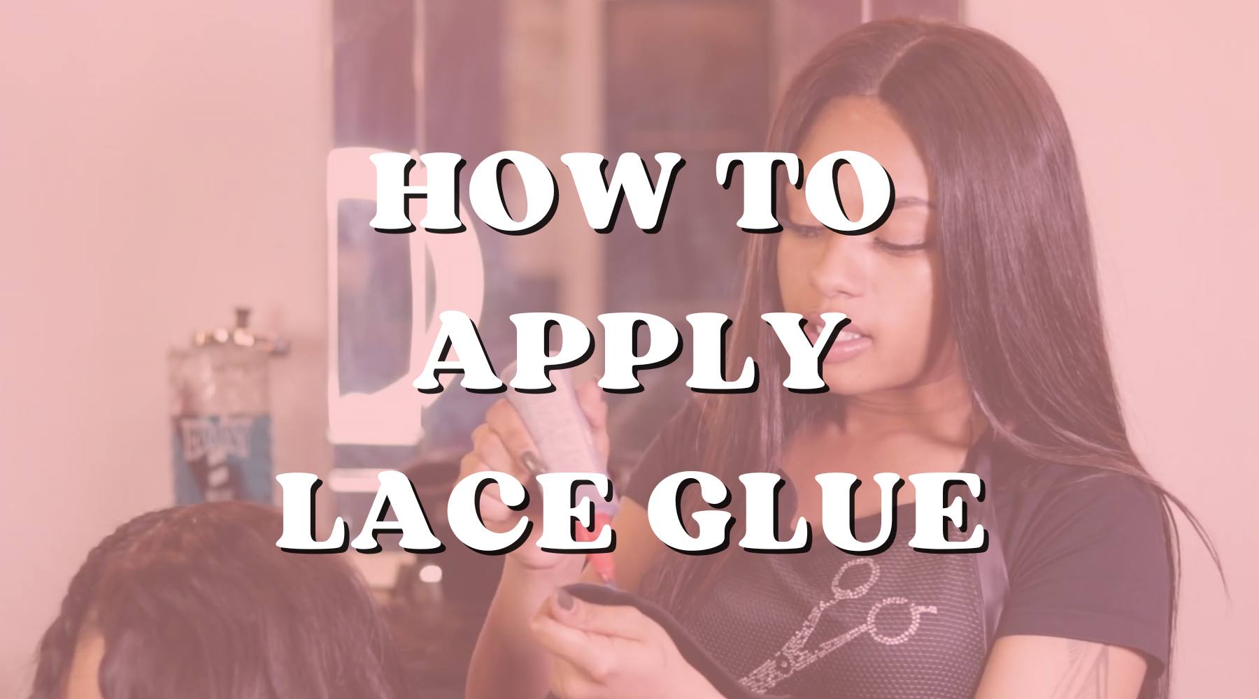 Step-By-Step Guide: How to Apply Lace Glue for a Secure Hold - Private Label