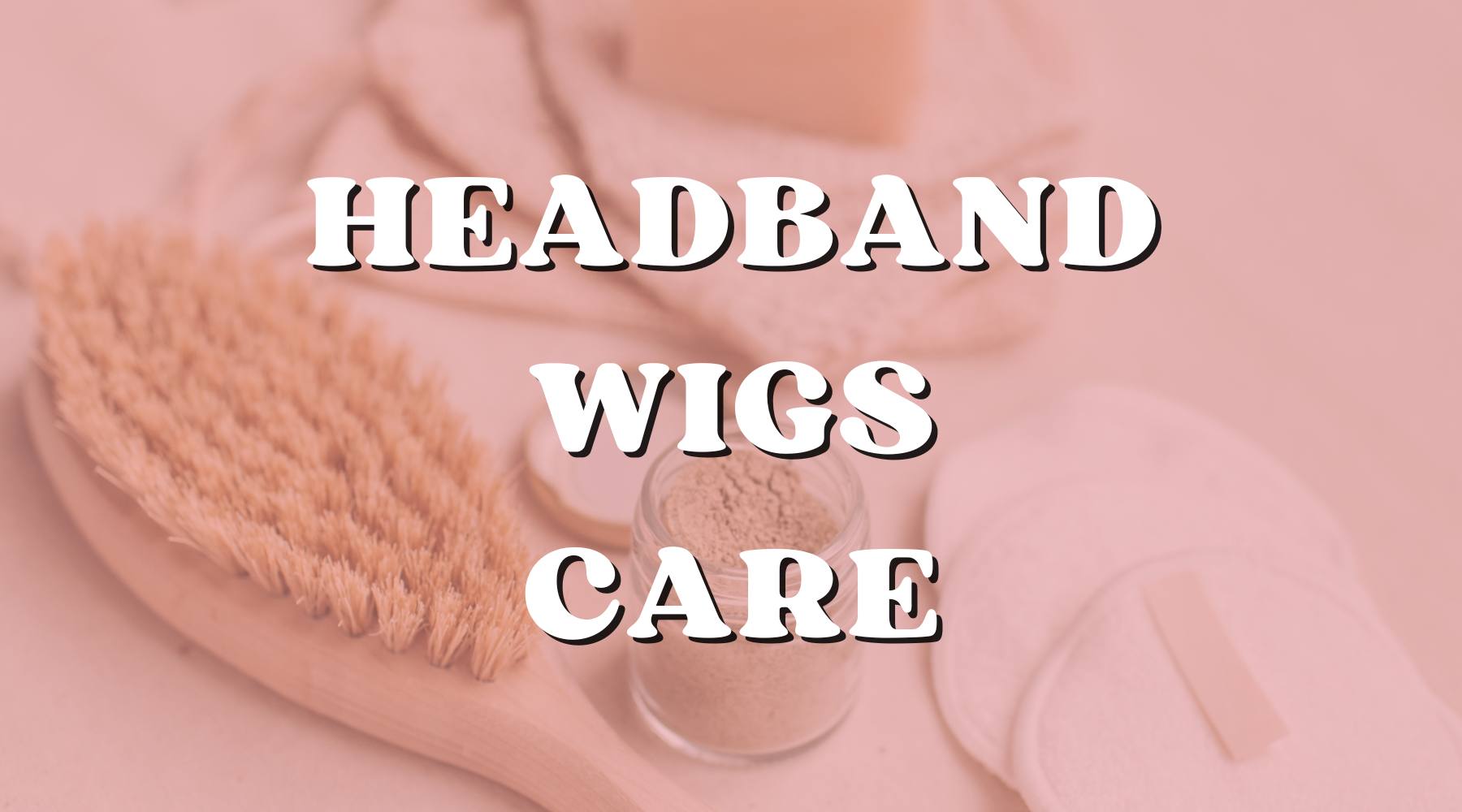 How to Properly Maintain and Care for Your Headband Wig - Private Label