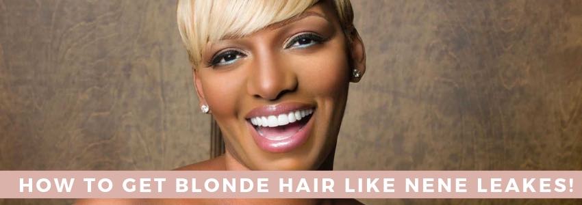 how to get blonde hair like nene leakes