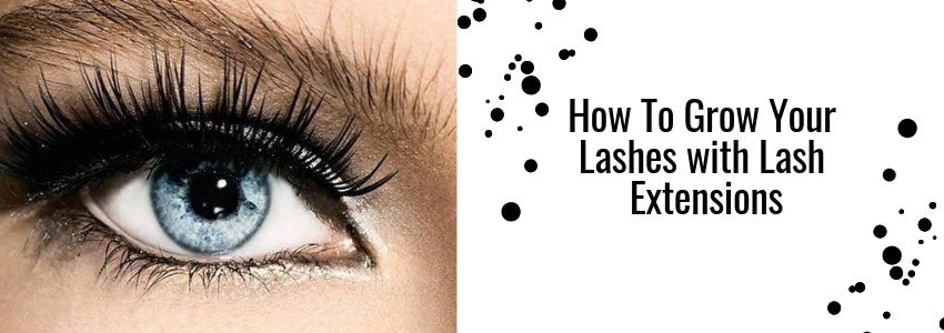 how to grow your lashes with lash extensions