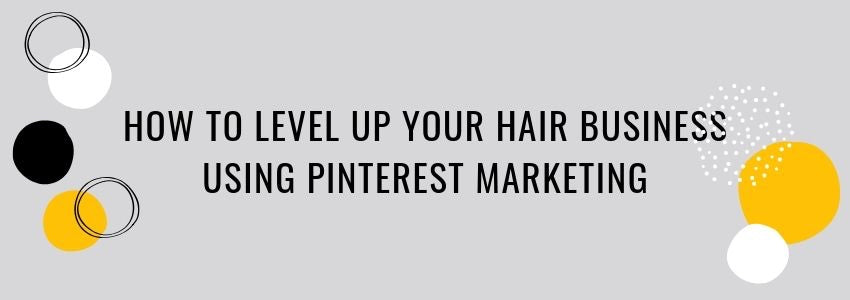 how to level up your hair business using pinterest marketing